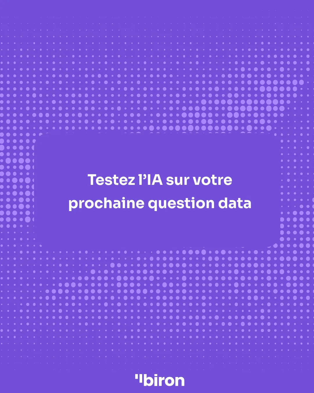 Testez l'IA sur votre prochaine question data.