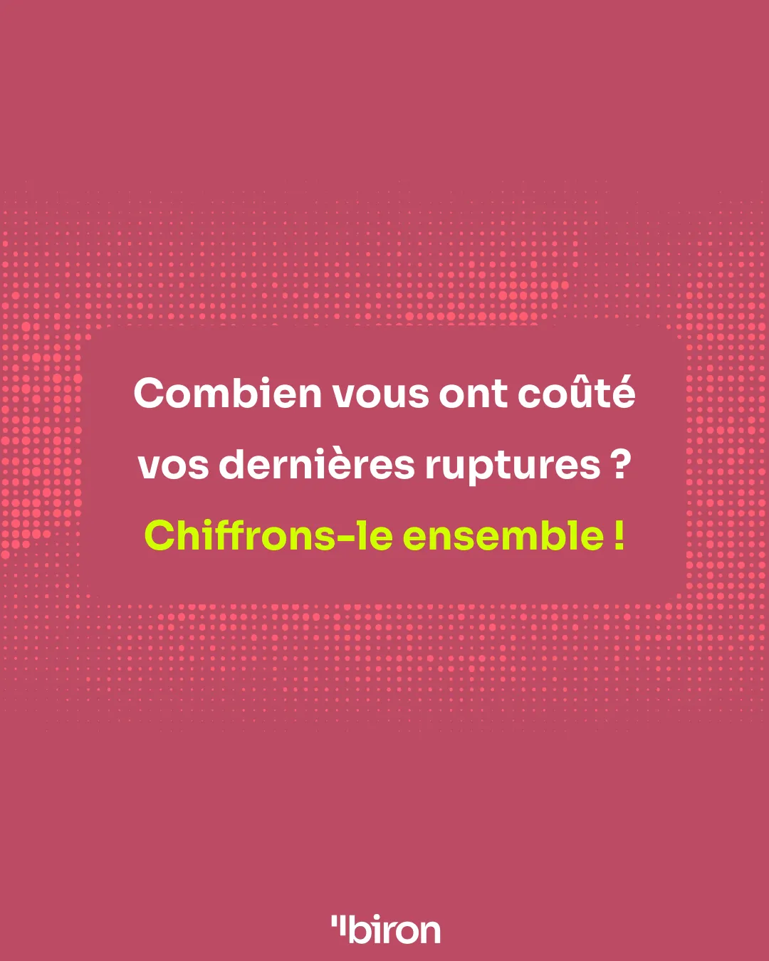 Combien vous ont coûté vos dernières ruptures ? Chiffrons-le ensemble !