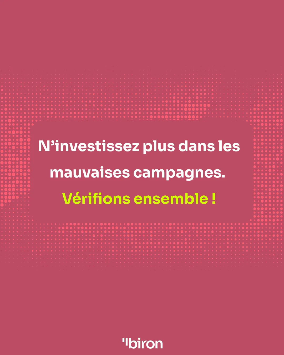 N'investissez plus dans les mauvaises campagnes. Vérifions ensemble !