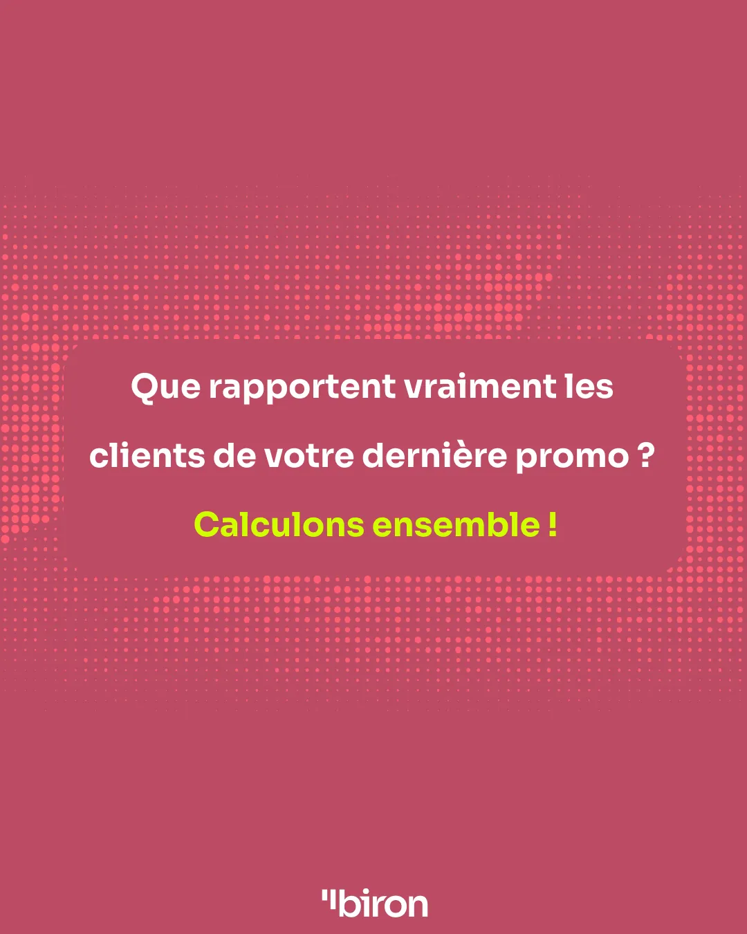 Que rapportent vraiment les clients de votre dernière promo ? Calculons ensemble !